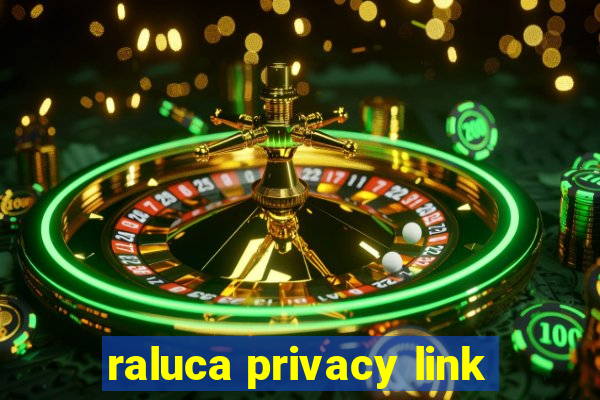 raluca privacy link